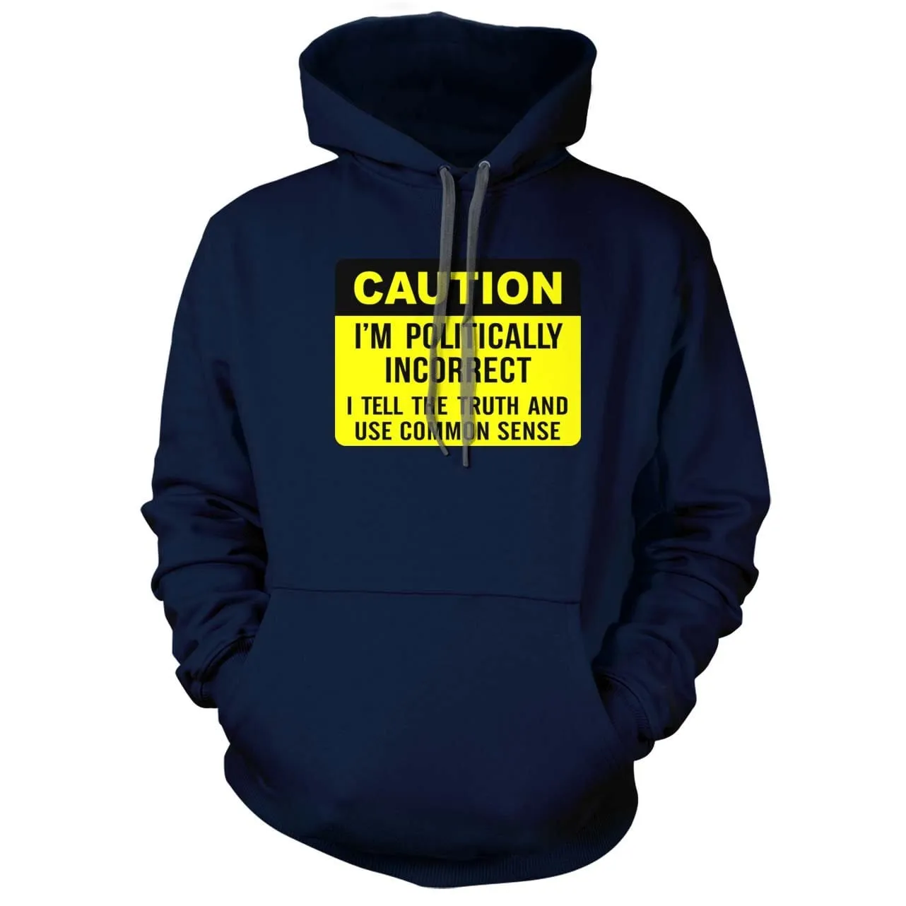 Caution I am Politically Incorrect Hoodie
