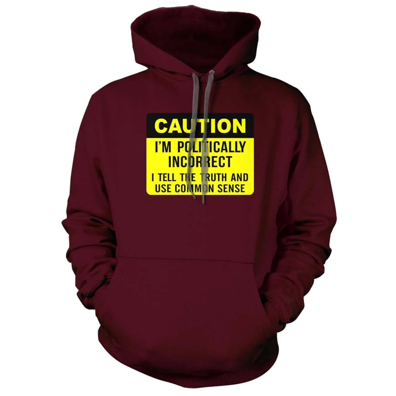 Caution I am Politically Incorrect Hoodie