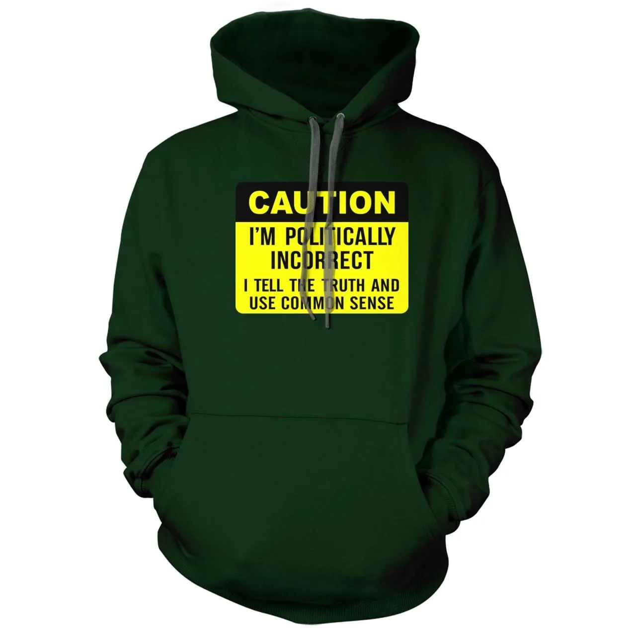 Caution I am Politically Incorrect Hoodie