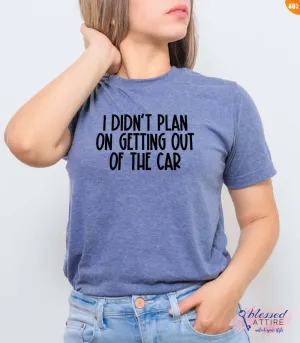 I didn't plan on getting out of the car