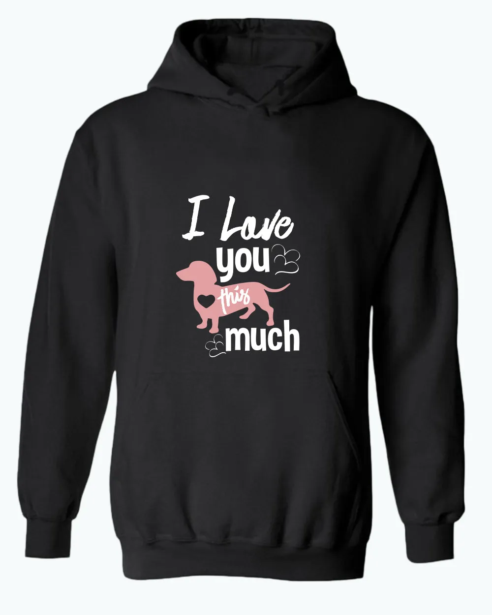 I love you this much hoodie, wiener dog lover hoodies