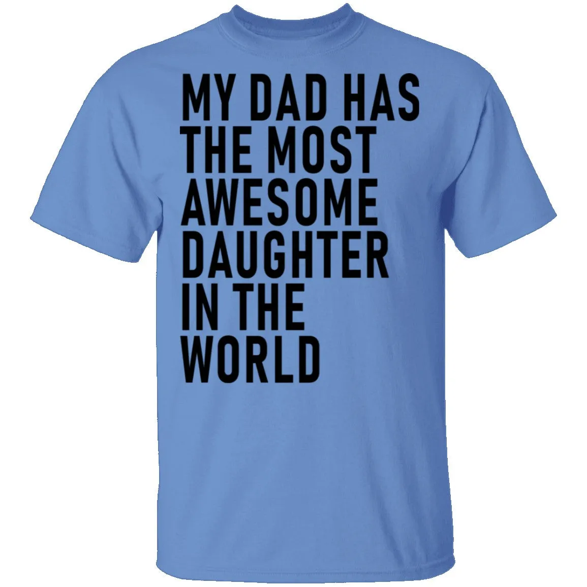 My Dad Has The Most Awesome Daughter In The World T-Shirt