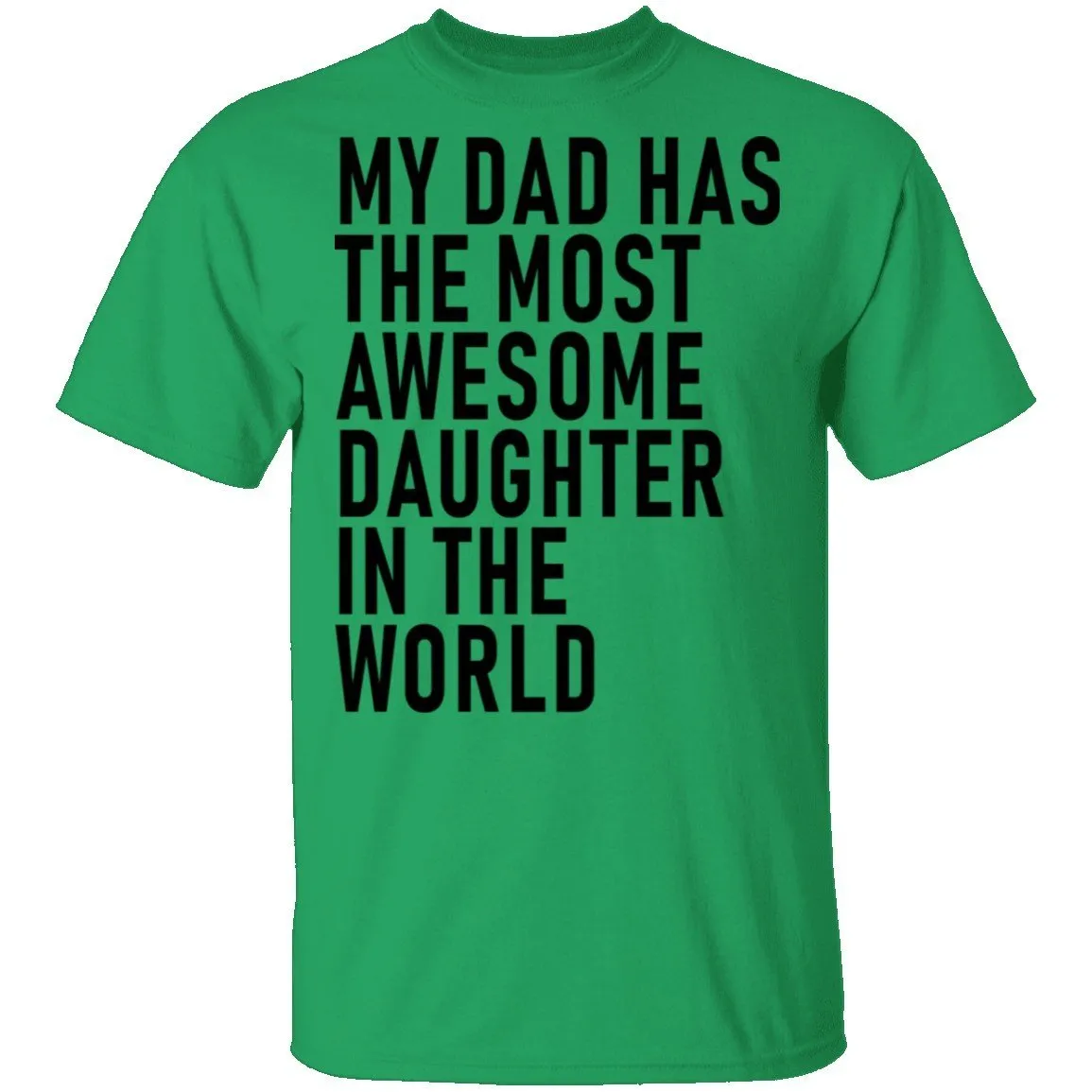 My Dad Has The Most Awesome Daughter In The World T-Shirt