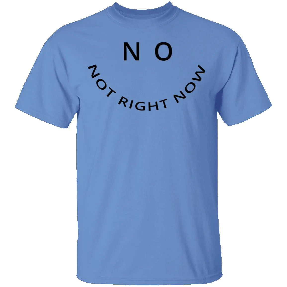 No Not Right Now T-Shirt
