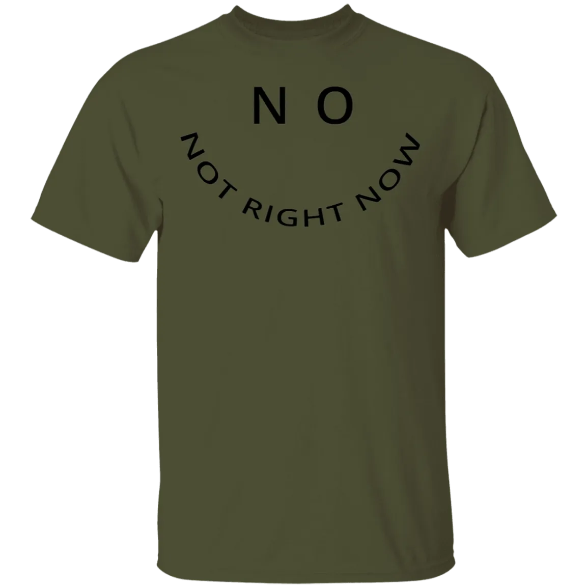 No Not Right Now T-Shirt