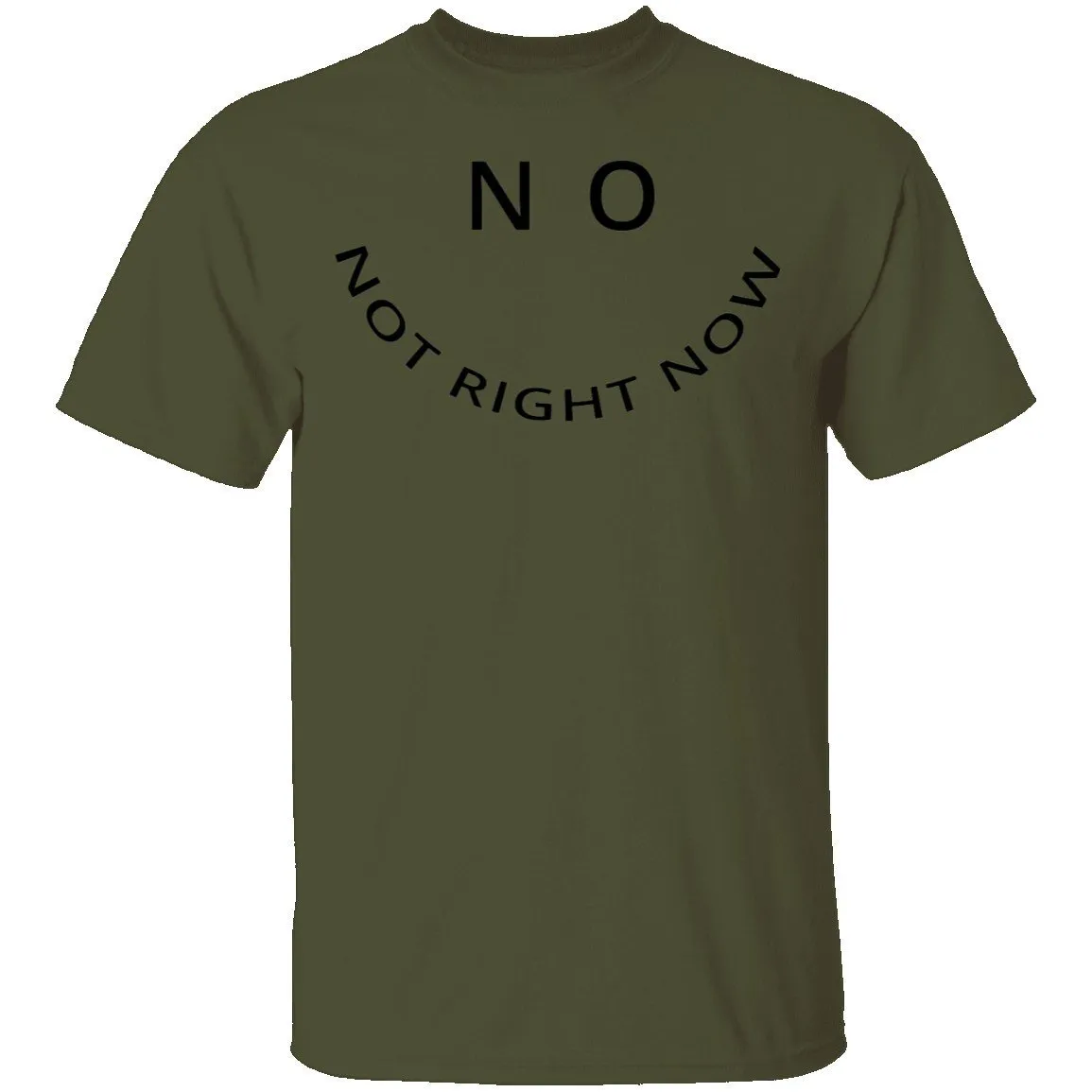 No Not Right Now T-Shirt