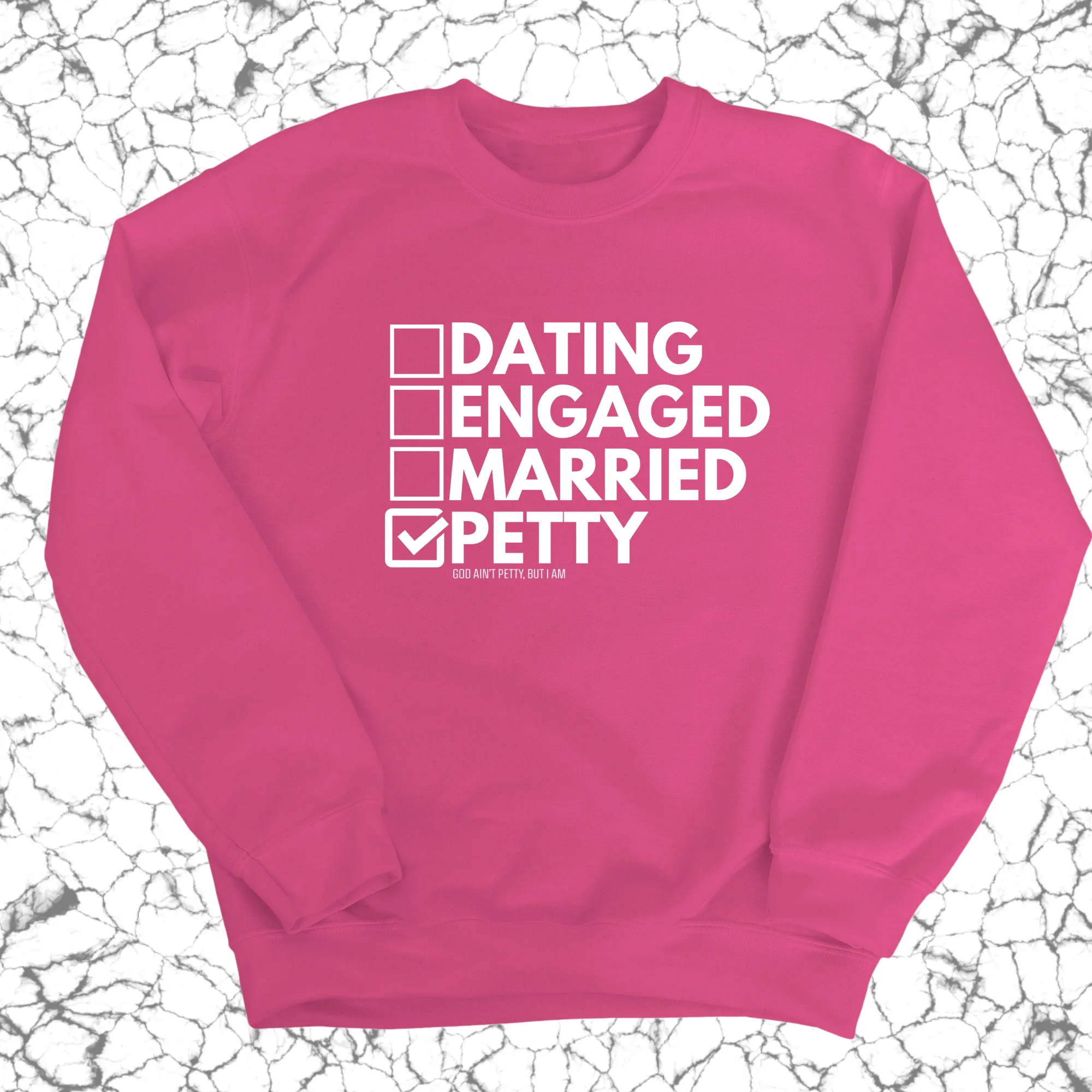 Petty: Not Dating, Engaged, or Married Unisex Sweatshirt