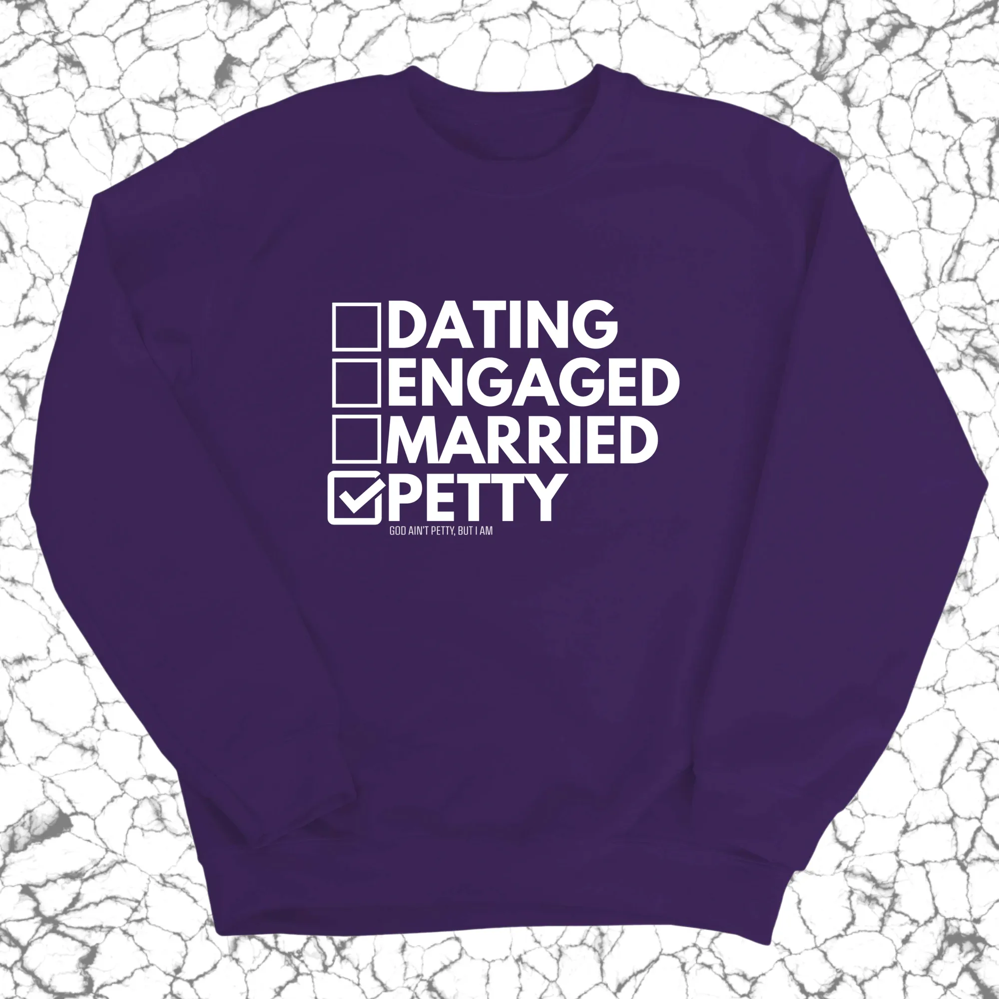 Petty: Not Dating, Engaged, or Married Unisex Sweatshirt
