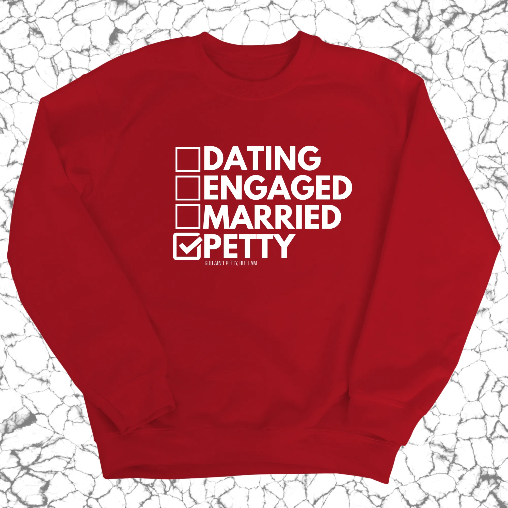 Petty: Not Dating, Engaged, or Married Unisex Sweatshirt