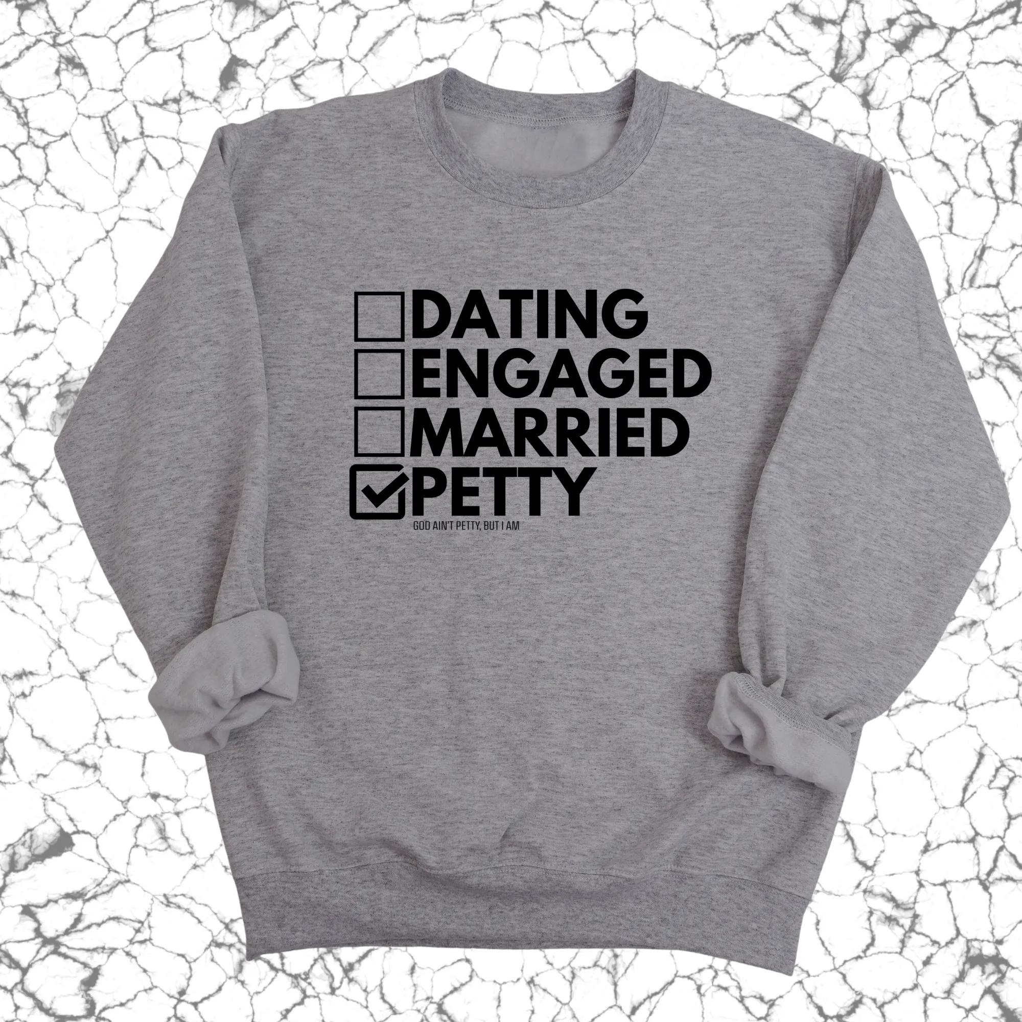 Petty: Not Dating, Engaged, or Married Unisex Sweatshirt