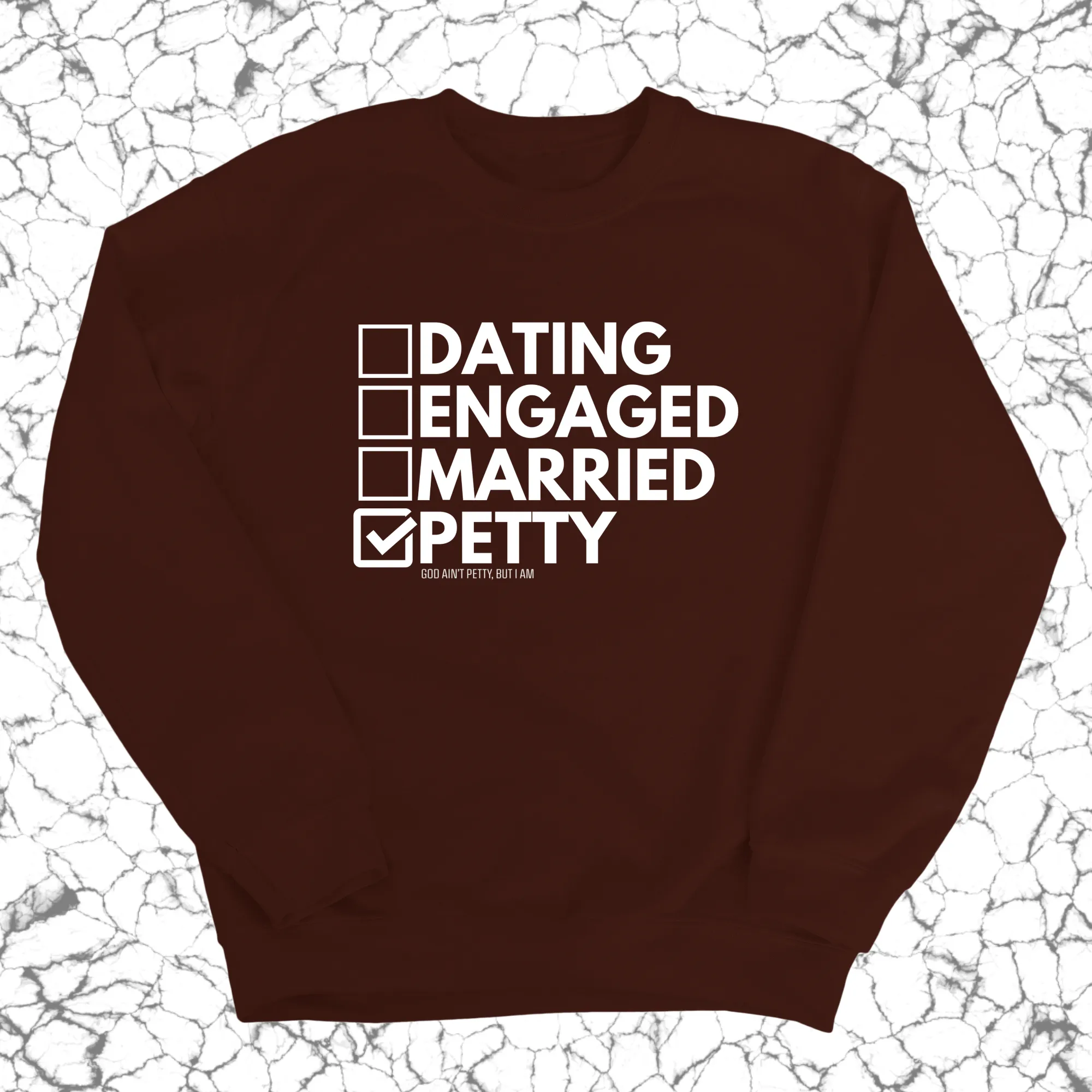 Petty: Not Dating, Engaged, or Married Unisex Sweatshirt