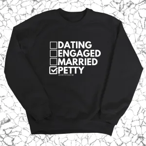 Petty: Not Dating, Engaged, or Married Unisex Sweatshirt