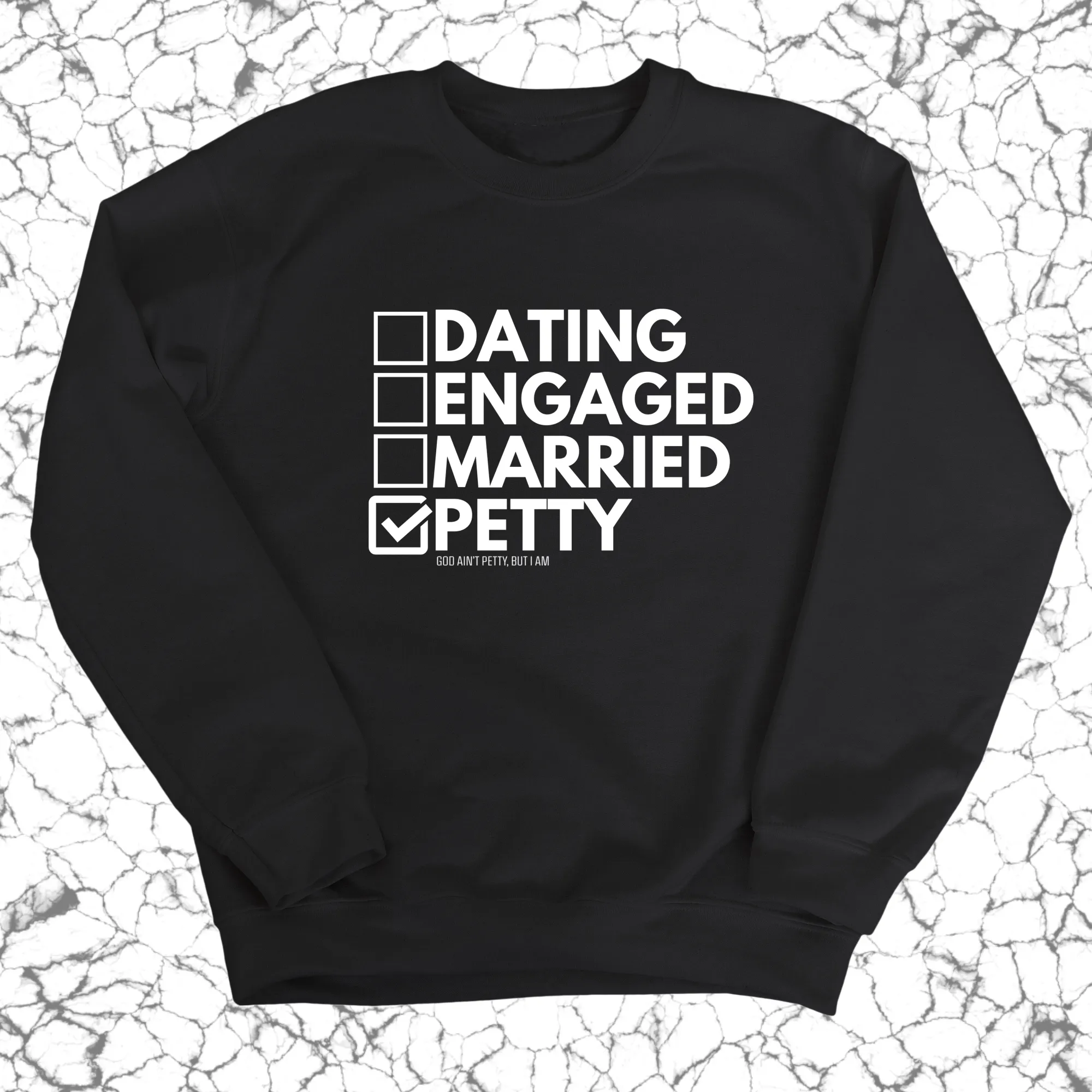 Petty: Not Dating, Engaged, or Married Unisex Sweatshirt