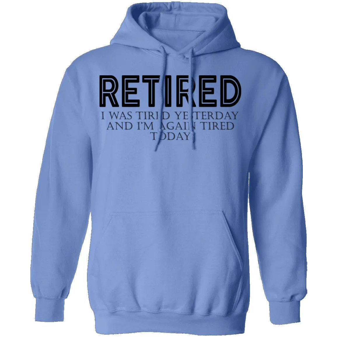 Retired I was Tired Yesterday And I'm Again Tired Today T-Shirt