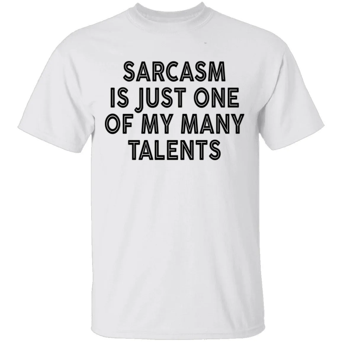 Sarcasm Is Just One Of My Many Talents T-Shirt