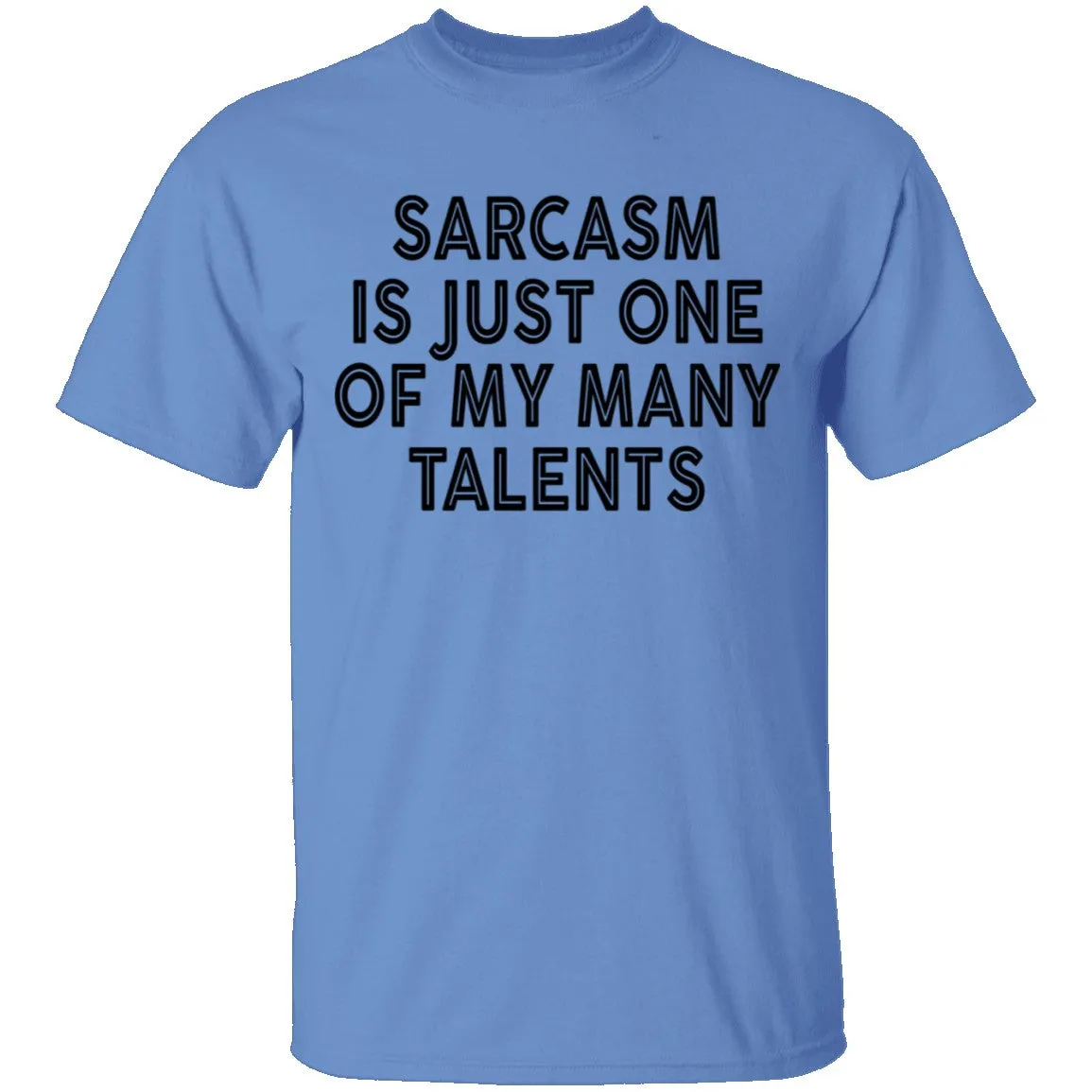 Sarcasm Is Just One Of My Many Talents T-Shirt