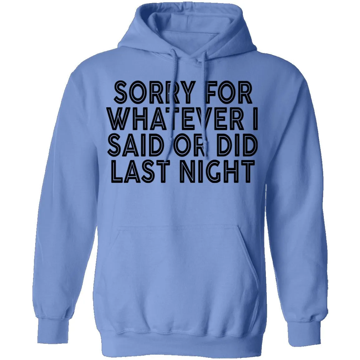 Sorry For Whatever I Said Or Did Last Night T-Shirt