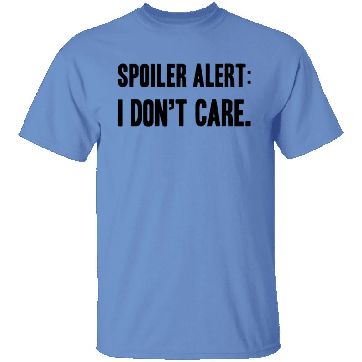 Spoiler Alert I Don't Care T-Shirt