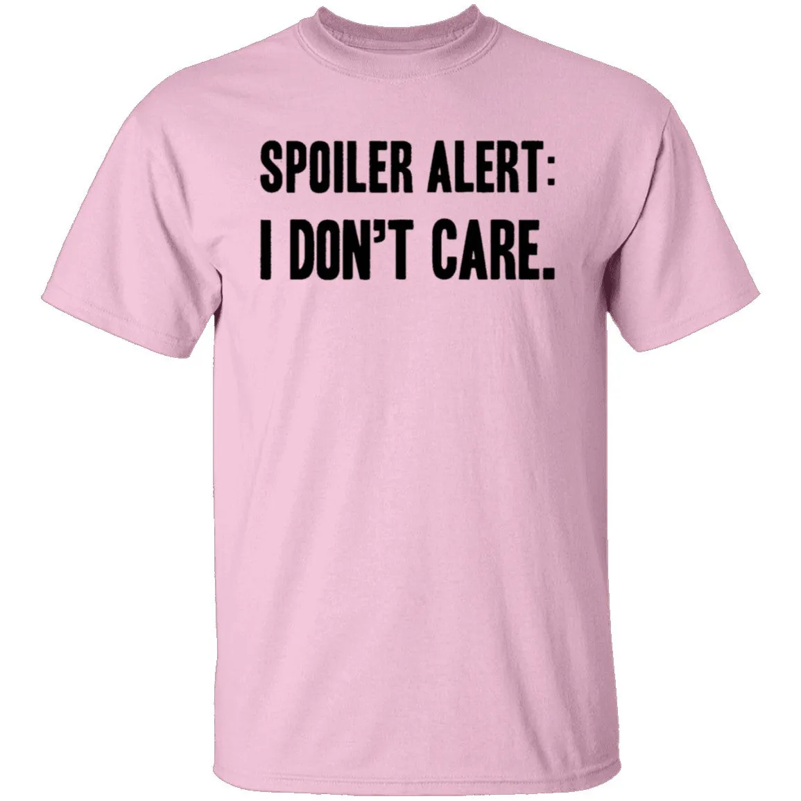 Spoiler Alert I Don't Care T-Shirt