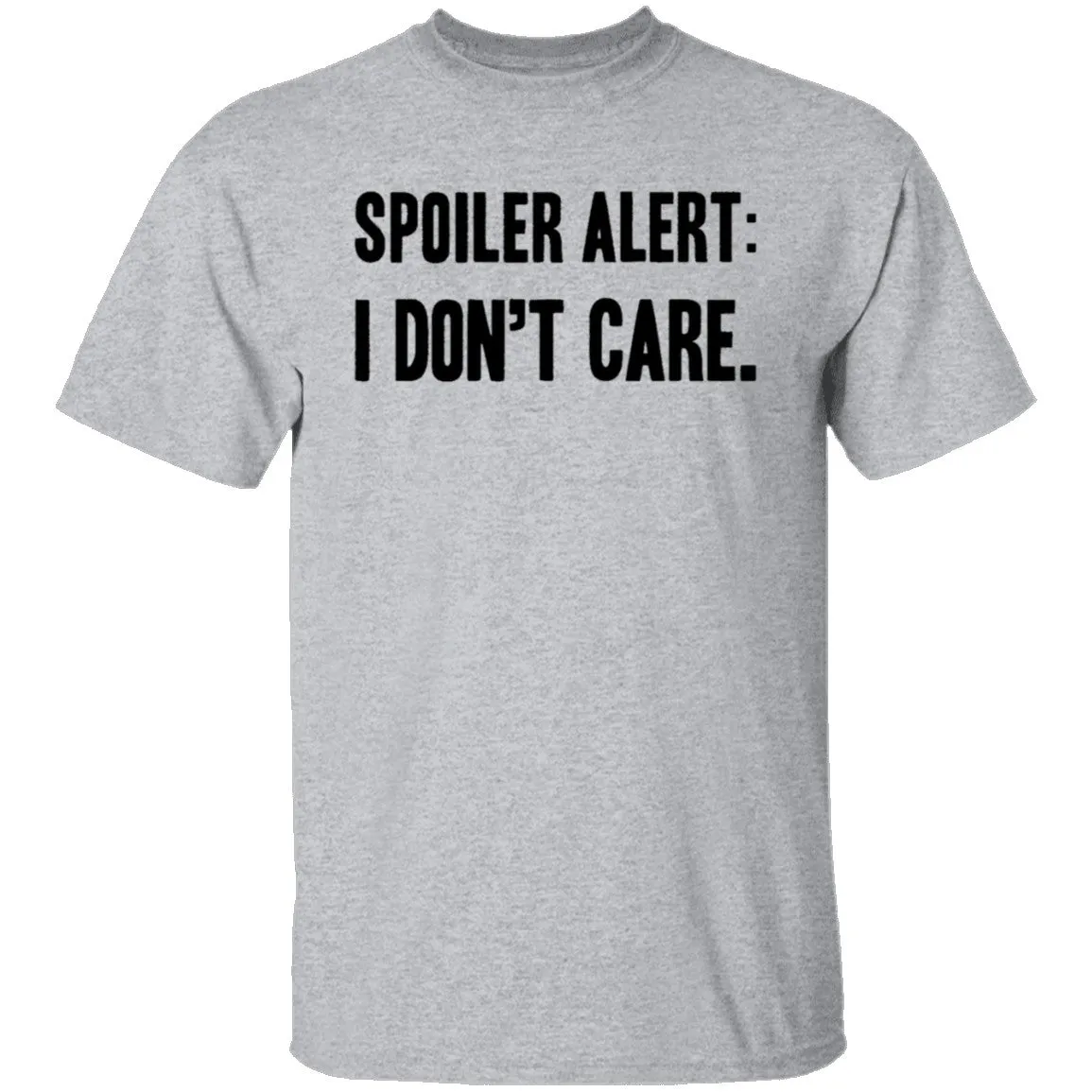 Spoiler Alert I Don't Care T-Shirt
