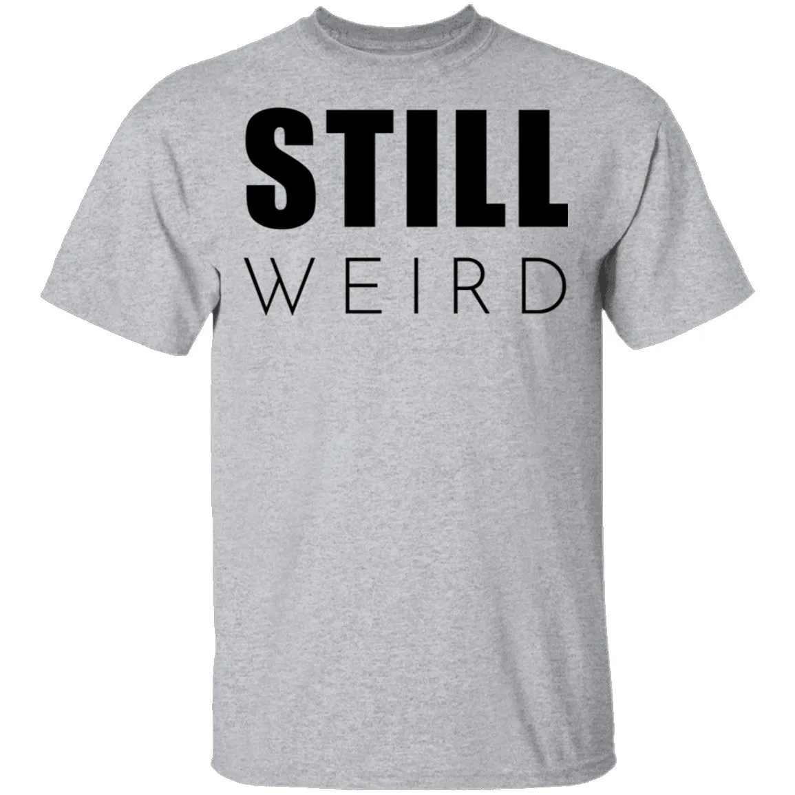 Still Weird T-Shirt