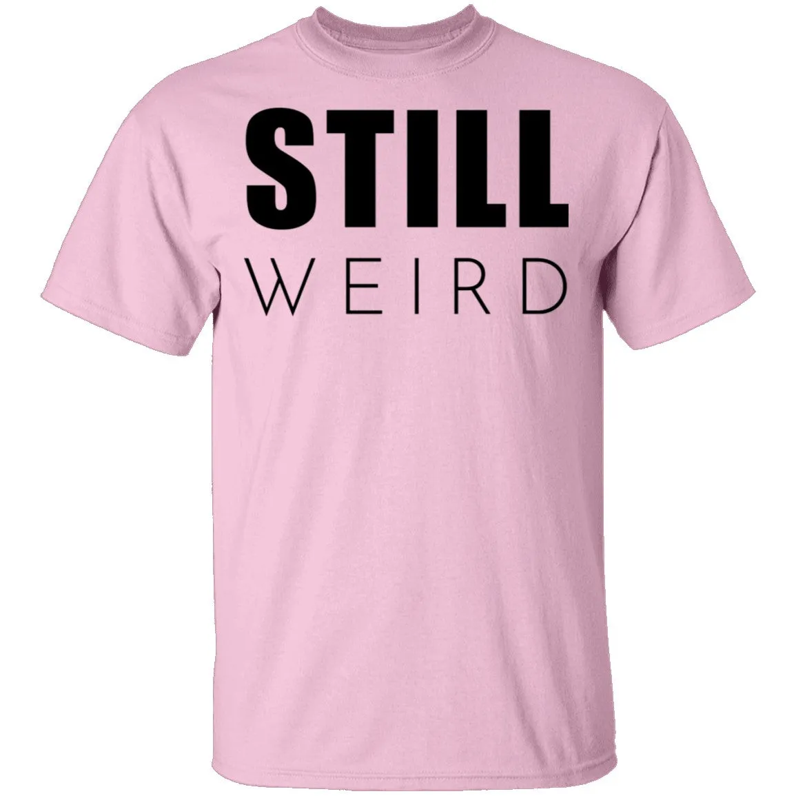 Still Weird T-Shirt