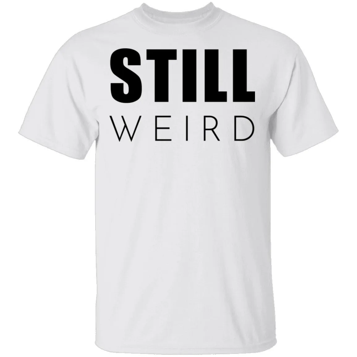 Still Weird T-Shirt