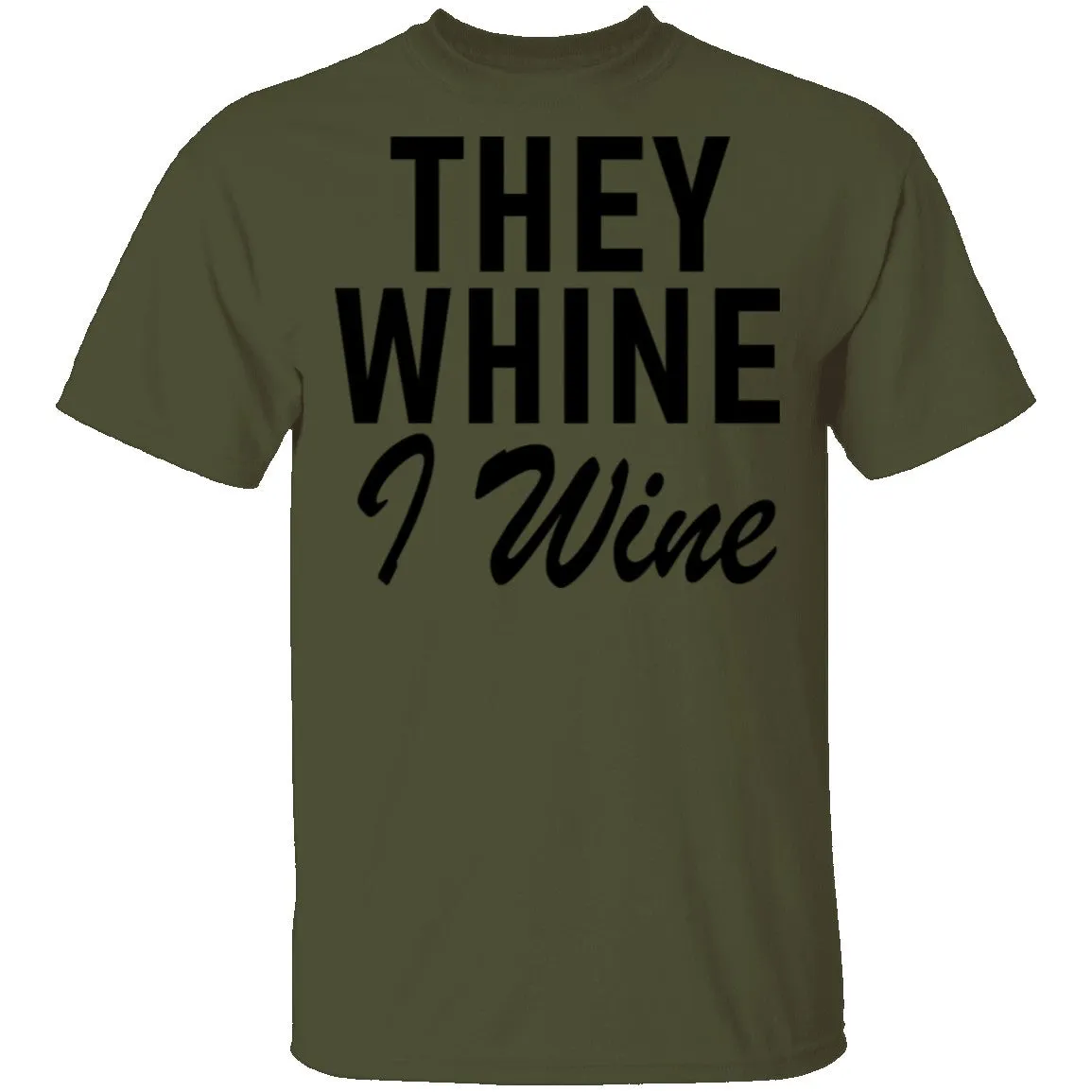 They Whine I Wine T-Shirt