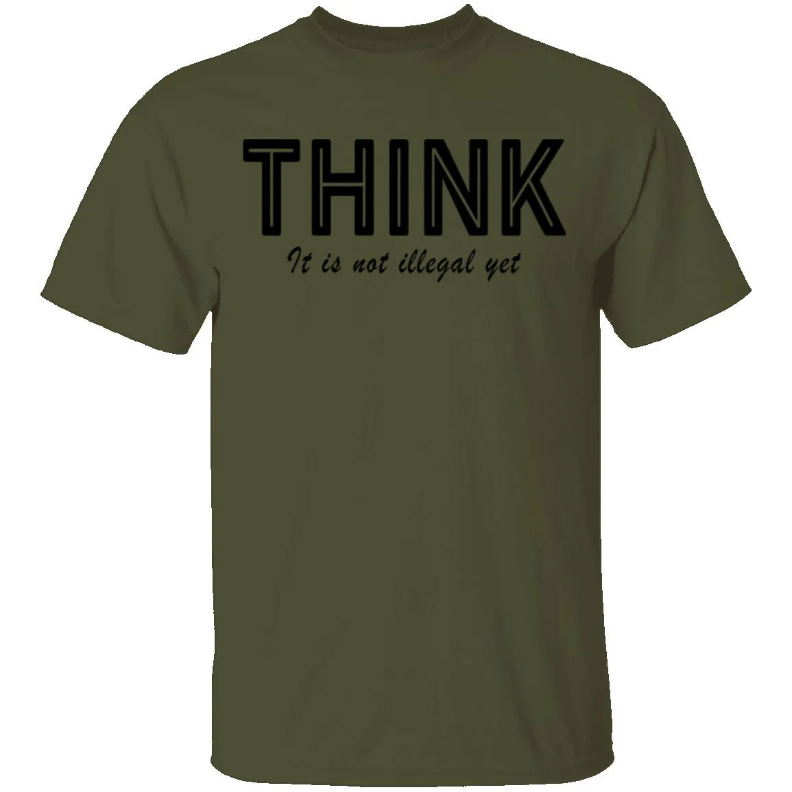Think...it's not illegal yet T-Shirt