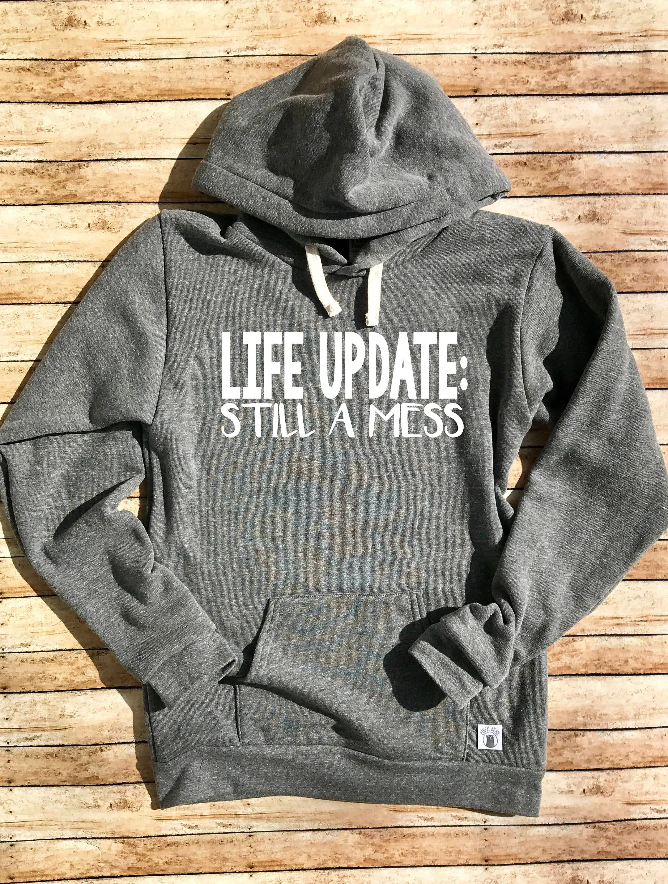 Triblend Fleece Pullover Hoodie Life Update Still A Mess - My Life Is A Mess Shirt - Funny Sweatshirt - Funny Hoodie - Women's Trendy Shirt