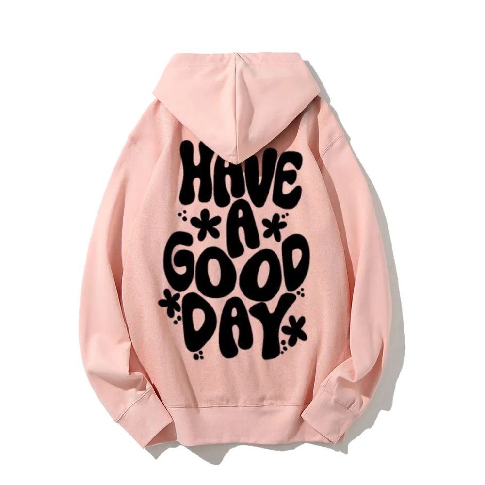 Women HAVE A GOOD DAY Graphic Hoodies