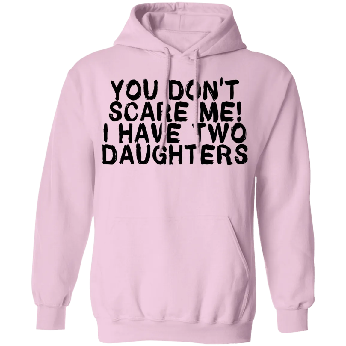 You Don't Scare Me I Have Two Daughters T-Shirt