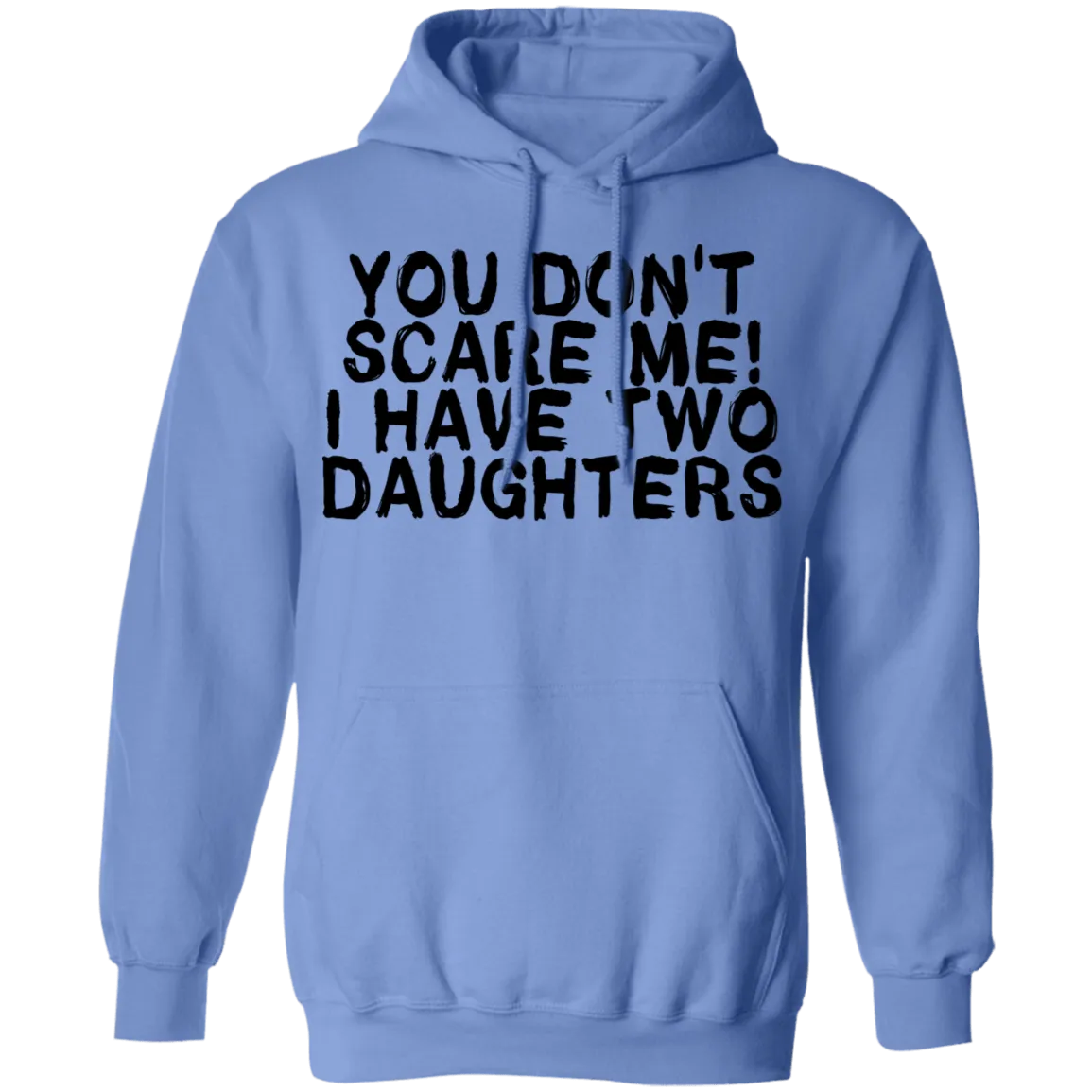 You Don't Scare Me I Have Two Daughters T-Shirt