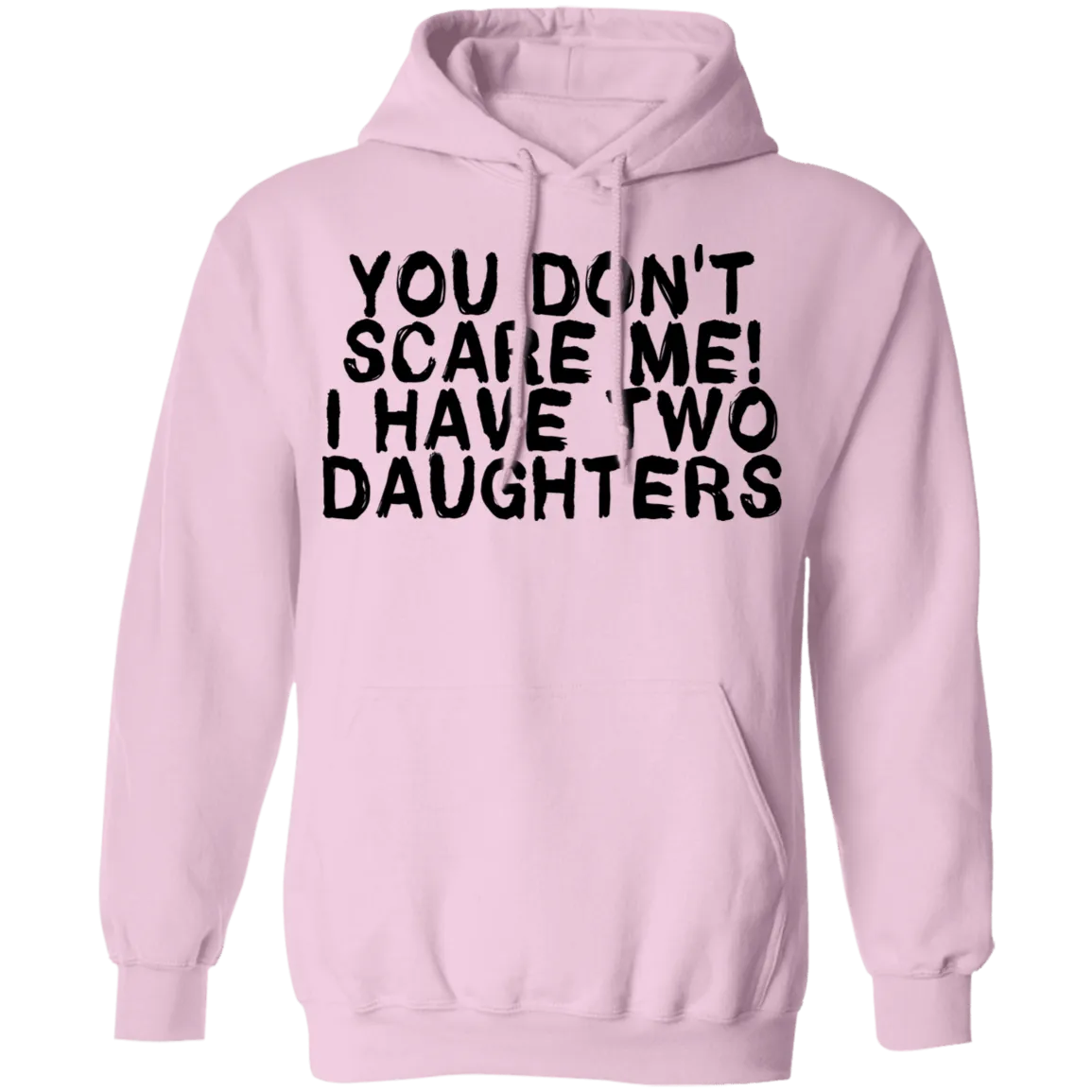 You Don't Scare Me I Have Two Daughters T-Shirt